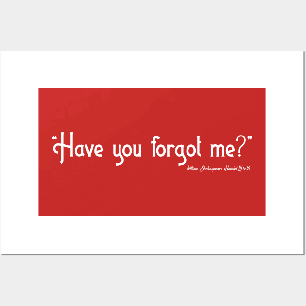 Have You Forgot Me? Wall Art by Less Famous Quotes